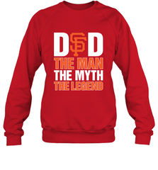 San Francisco Giants Dad The Man The Myth The Legend Father's Day MLB Crewneck Sweatshirt Crewneck Sweatshirt - amzapparel