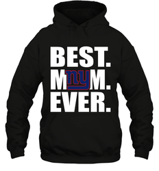 Best New York Giants Mom Ever NFL Team Mother's Day Gift Hooded Sweatshirt