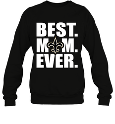 Best New Orleans Saints Mom Ever NFL Team Mother's Day Gift Crewneck Sweatshirt