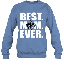 Best New Orleans Saints Mom Ever NFL Team Mother's Day Gift Crewneck Sweatshirt Crewneck Sweatshirt - amzapparel