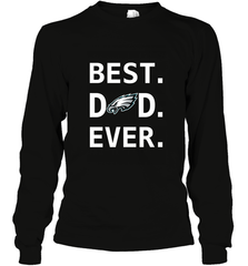 Best Philadelphia Eagles Dad Best Dad Ever NFL Football Fathers Day Long Sleeve T-Shirt Long Sleeve T-Shirt - amzapparel