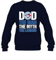 Toronto Blue Jays Dad The Man The Myth The Legend Father's Day MLB Crewneck Sweatshirt Crewneck Sweatshirt - amzapparel
