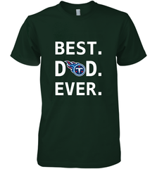 Best Tennessee Titans Dad Best Dad Ever NFL Football Fathers Day Men's Premium T-Shirt Men's Premium T-Shirt - amzapparel