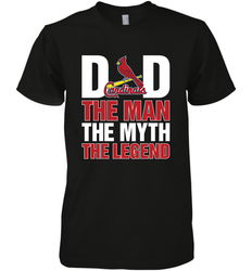 St Louis Cardinals Dad The Man The Myth The Legend Father's Day MLB Men's Premium T-Shirt