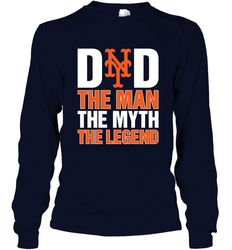 New York Mets Dad The Man The Myth The Legend Father's Day MLB Long Sleeve T-Shirt