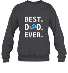Best Detroit Lions Dad Best Dad Ever NFL Football Fathers Day Crewneck Sweatshirt Crewneck Sweatshirt - amzapparel