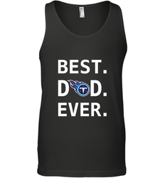 Best Tennessee Titans Dad Best Dad Ever NFL Football Fathers Day Men's Tank Top