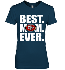 Best San Francisco 49ers Mom Ever NFL Team Mother's Day Gift Women's Premium T-Shirt Women's Premium T-Shirt - amzapparel
