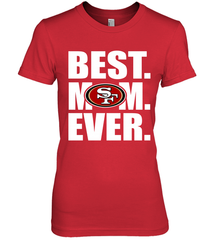 Best San Francisco 49ers Mom Ever NFL Team Mother's Day Gift Women's Premium T-Shirt Women's Premium T-Shirt - amzapparel