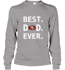 Best San Francisco 49ers Dad Best Dad Ever NFL Football Fathers Day Long Sleeve T-Shirt Long Sleeve T-Shirt - amzapparel