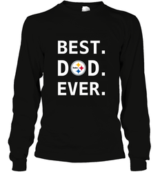 Best Pittsburgh Steelers Dad Best Dad Ever NFL Football Fathers Day Long Sleeve T-Shirt