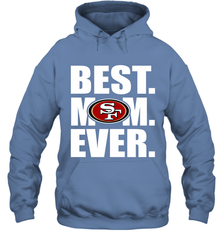 Best San Francisco 49ers Mom Ever NFL Team Mother's Day Gift Hooded Sweatshirt Hooded Sweatshirt - amzapparel