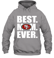 Best San Francisco 49ers Mom Ever NFL Team Mother's Day Gift Hooded Sweatshirt Hooded Sweatshirt - amzapparel