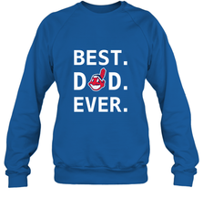 Best Cleveland Indians Dad Ever Baseball MLB Fathers Day Crewneck Sweatshirt Crewneck Sweatshirt - amzapparel