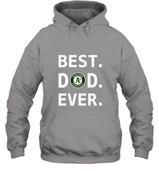 Best Oakland Athletics Dad Ever Baseball MLB Fathers Day Hooded Sweatshirt Hooded Sweatshirt - amzapparel