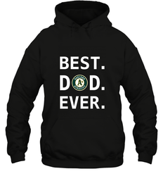 Best Oakland Athletics Dad Ever Baseball MLB Fathers Day Hooded Sweatshirt