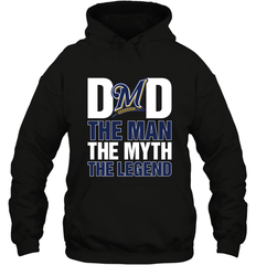 Milwaukee Brewers Dad The Man The Myth The Legend Father's Day MLB Hooded Sweatshirt