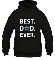Best Dallas Cowboys Dad Best Dad Ever NFL Football Fathers Day Hooded Sweatshirt