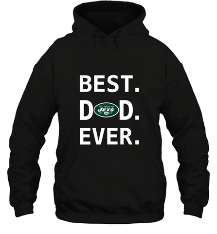 Best New York Jets Dad Best Dad Ever NFL Football Fathers Day Hooded Sweatshirt Hooded Sweatshirt / Black / S Hooded Sweatshirt - amzapparel