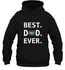 Best New York Jets Dad Best Dad Ever NFL Football Fathers Day Hooded Sweatshirt Hooded Sweatshirt - amzapparel