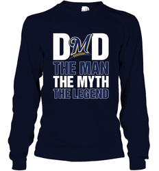 Milwaukee Brewers Dad The Man The Myth The Legend Father's Day MLB Long Sleeve T-Shirt