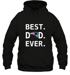Best New England Patriots Dad Best Dad Ever NFL Football Fathers Day Hooded Sweatshirt