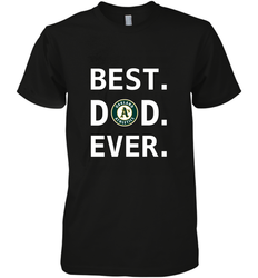 Best Oakland Athletics Dad Ever Baseball MLB Fathers Day Men's Premium T-Shirt