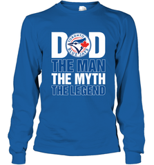 Toronto Blue Jays Dad The Man The Myth The Legend Father's Day MLB Long Sleeve T-Shirt Long Sleeve T-Shirt - amzapparel
