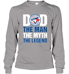 Toronto Blue Jays Dad The Man The Myth The Legend Father's Day MLB Long Sleeve T-Shirt Long Sleeve T-Shirt - amzapparel