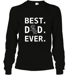 Best Chicago White Sox Dad Ever Baseball MLB Fathers Day Long Sleeve T-Shirt