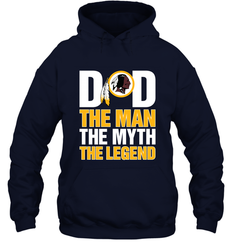 Washington Redskins Dad The Man The Myth The Legend NFL Father's Day Hooded Sweatshirt
