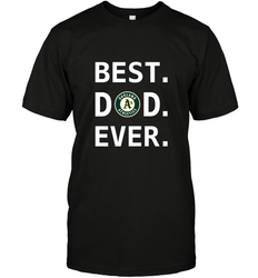 Best Oakland Athletics Dad Ever Baseball MLB Fathers Day Men's T-Shirt