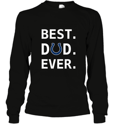 Best Indianapolis Colts Dad Best Dad Ever NFL Football Fathers Day Long Sleeve T-Shirt