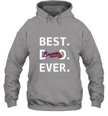 Best Atlanta Braves Dad Ever Baseball MLB Fathers Day Hooded Sweatshirt Hooded Sweatshirt - amzapparel