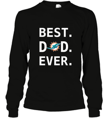 Best Miami Dolphins Dad Best Dad Ever NFL Football Fathers Day Long Sleeve T-Shirt Long Sleeve T-Shirt - amzapparel