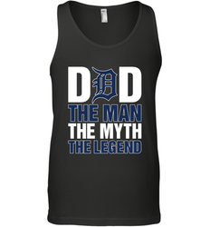 Detroit Tigers Dad The Man The Myth The Legend Father's Day MLB Men's Tank Top