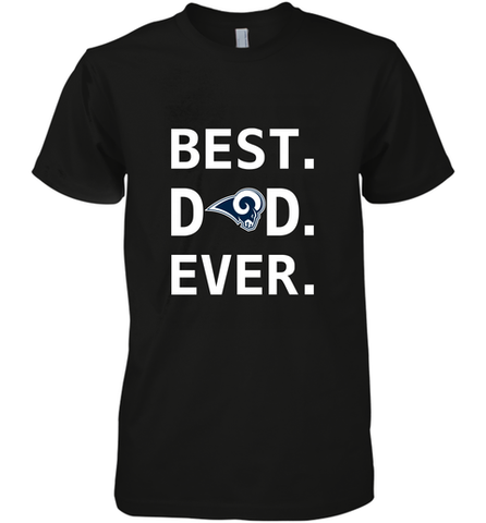 Best Los Angeles Rams Dad Best Dad Ever NFL Football Fathers Day Men's Premium T-Shirt Men's Premium T-Shirt / Black / XS Men's Premium T-Shirt - amzapparel