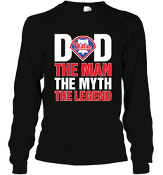 Philadelphia Phillies Dad The Man The Myth The Legend Father's Day MLB Long Sleeve T-Shirt