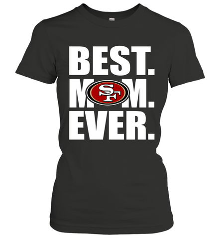Best San Francisco 49ers Mom Ever NFL Team Mother's Day Gift Women's T-Shirt Women's T-Shirt / Black / S Women's T-Shirt - amzapparel