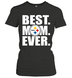 Best Pittsburgh Steelers Mom Ever NFL Team Mother's Day Gift Women's T-Shirt