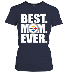 Best Pittsburgh Steelers Mom Ever NFL Team Mother's Day Gift Women's T-Shirt