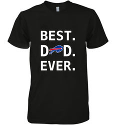 Best Buffalo Bills Dad Best Dad Ever NFL Football Fathers Day Men's Premium T-Shirt