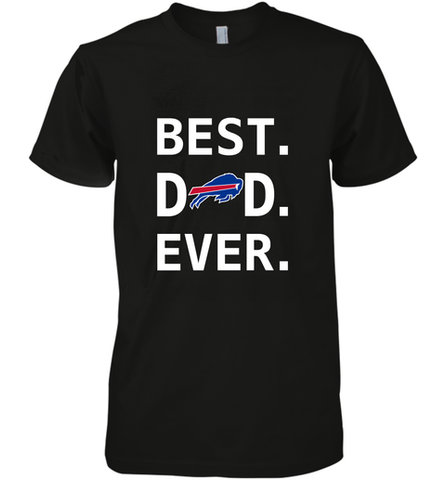 Best Buffalo Bills Dad Best Dad Ever NFL Football Fathers Day Men's Premium T-Shirt Men's Premium T-Shirt / Black / XS Men's Premium T-Shirt - amzapparel