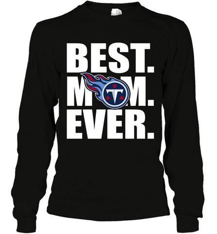 Best Tennessee Titans Mom Ever NFL Team Mother's Day Gift Long Sleeve T-Shirt Long Sleeve T-Shirt / Black / S Long Sleeve T-Shirt - amzapparel