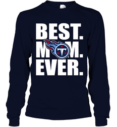 Best Tennessee Titans Mom Ever NFL Team Mother's Day Gift Long Sleeve T-Shirt
