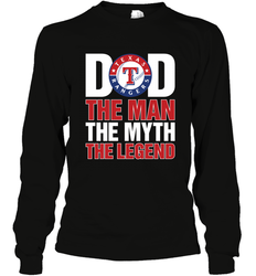 Texas Rangers Dad The Man The Myth The Legend Father's Day MLB Long Sleeve T-Shirt