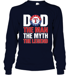 Texas Rangers Dad The Man The Myth The Legend Father's Day MLB Long Sleeve T-Shirt