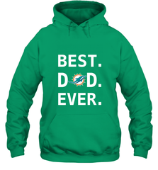 Best Miami Dolphins Dad Best Dad Ever NFL Football Fathers Day Hooded Sweatshirt Hooded Sweatshirt - amzapparel