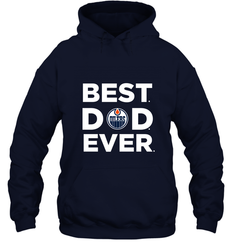 Best Edmonton Oilers Dad Ever Hockey NHL Fathers Day GIft For Daddy Hooded Sweatshirt