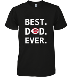 Best Cincinnati Reds Dad Ever Baseball MLB Fathers Day Men's Premium T-Shirt